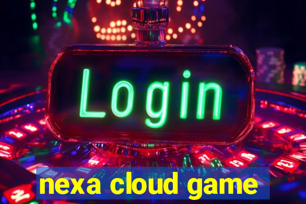 nexa cloud game